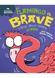 Flamingo is Brave: A book about feeling scared (Behaviour Matters)