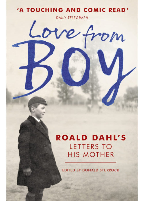 Love from Boy: Roald Dahl's Letters to his Mother
