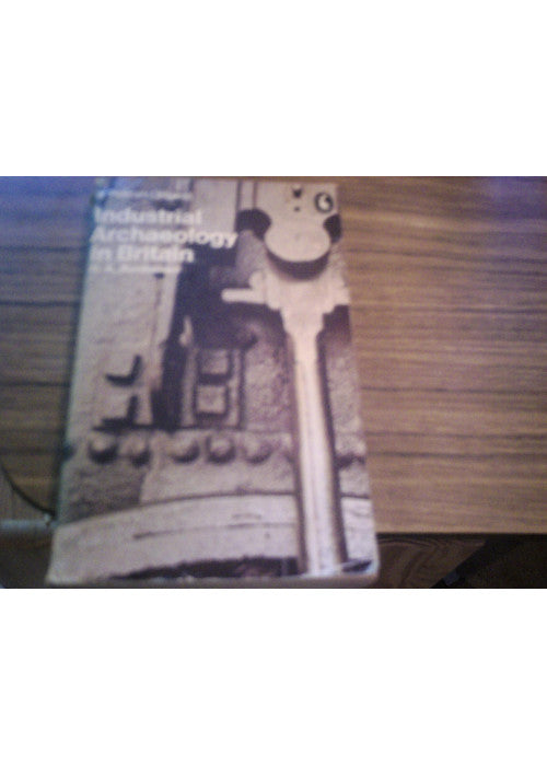 Industrial Archaeology in Britain (Pelican S.)