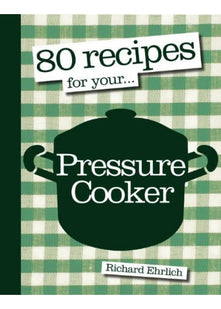 80 Recipes For Your Pressure Cooker