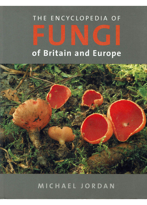 The Encyclopedia of Fungi of Britain and Europe