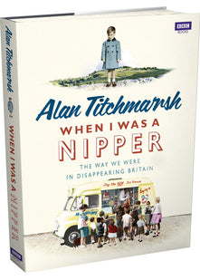 When I Was a Nipper: The Way We Were in Disappearing Britain