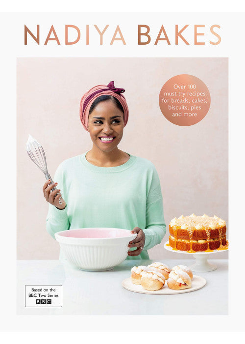 Nadiya Bakes: Includes all the delicious recipes from the BBC2 TV series