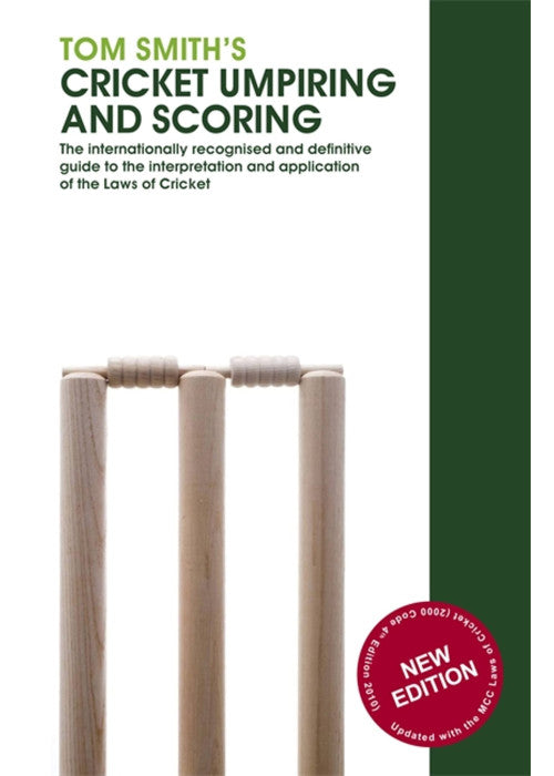 Tom Smith's Cricket Umpiring And Scoring: Laws of Cricket (2000 Code 4th Edition 2010)