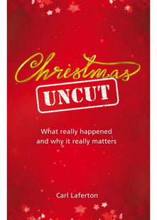 Christmas Uncut: What Really Happened and Why It Really Matters...