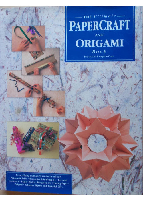 The Ultimate Papercraft and Origami Book