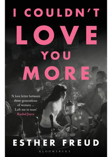 I Couldn't Love You More: Esther Freud
