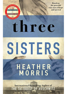 Three Sisters: A triumphant story of love and survival from the author of The Tattooist of Auschwitz now a major Sky TV series