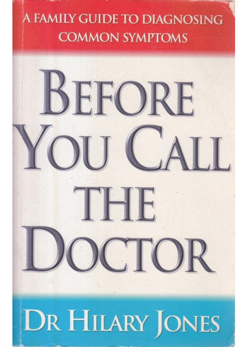 Before You Call the Doctor: A Family Guide to Diagnosing Common Symptoms
