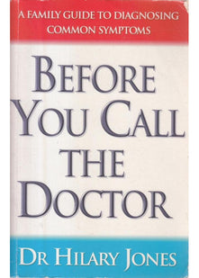 Before You Call the Doctor: A Family Guide to Diagnosing Common Symptoms