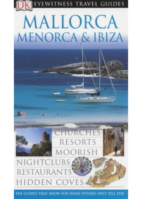 DK Eyewitness Travel Guide: Mallorca, Menorca & Ibiza