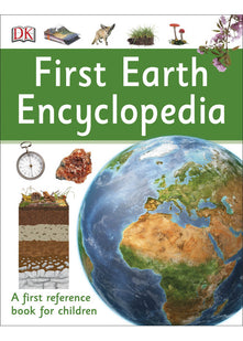 First Earth Encyclopedia: A first reference book for children (DK First Reference)