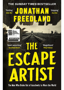 The Escape Artist: The Man Who Broke Out of Auschwitz to Warn the World