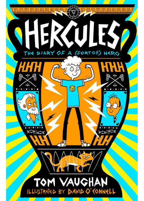 Hercules: the Diary of a (Sort of) Hero: a hilarious, highly illustrated story full of mythical magic and real-world mayhem