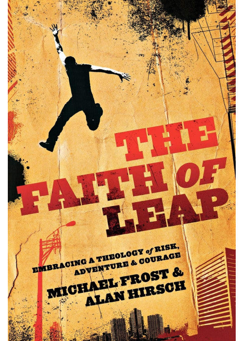 Faith of Leap: Embracing A Theology Of Risk, Adventure & Courage: Embracing a Theology of Risk, Adventure & Courage (Shapevine)