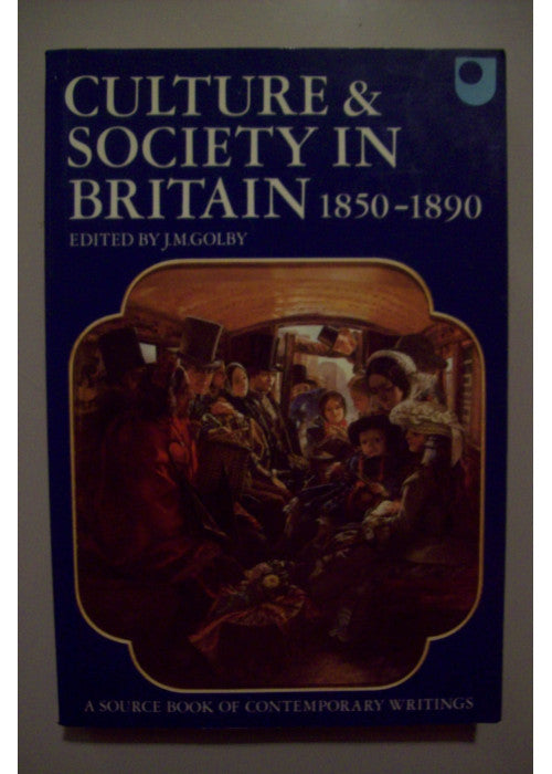 Culture and Society in Britain 1850-1890: A Source Book of Contemporary Writings