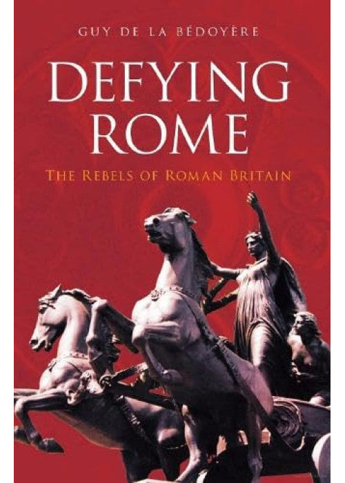 Defying Rome: The Rebels of Roman Britain