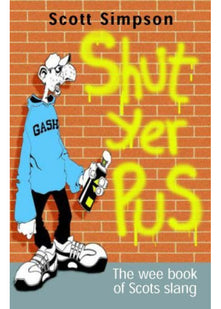 Shut Yer Pus: A Wee Book of Scots Slang
