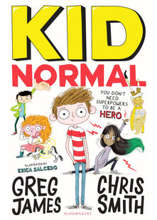 Kid Normal: The first book in the super heroic, super silly series from Greg James and Chris Smith