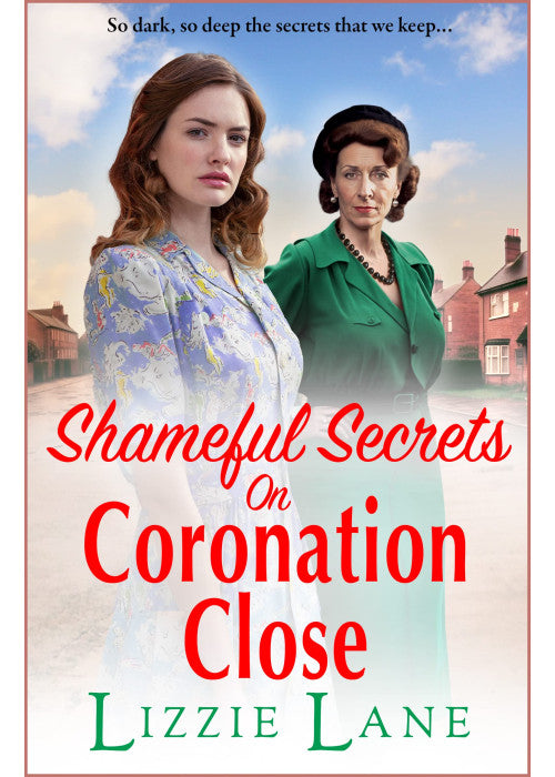 Shameful Secrets on Coronation Close: A gritty, historical saga from Lizzie Lane