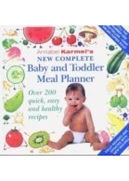 New Complete Baby and Toddler Meal Planner: Over 200 Quick, Easy and Healthy Recipes (Annabel Karmel)