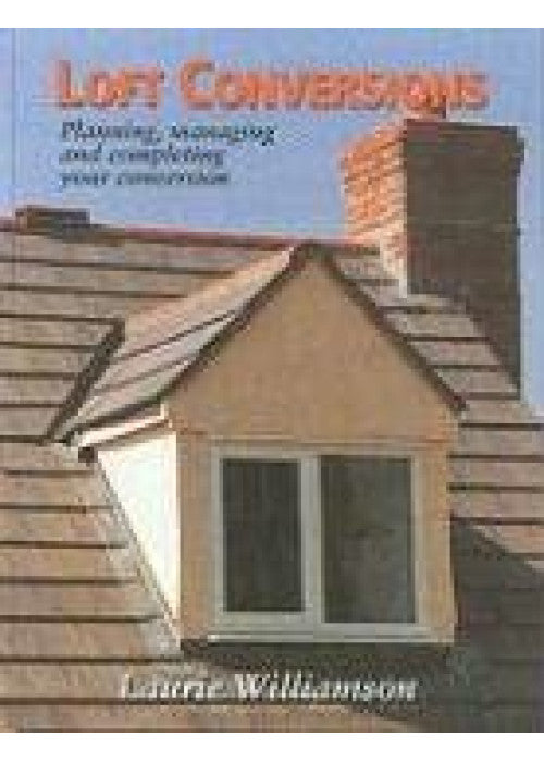 Loft Conversions: Planning, Managing and Completing Your Conversion