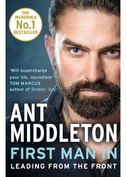 First Man In: Leading from the front. An inspiring Sunday Times bestselling memoir of personal growth and elite special forces training