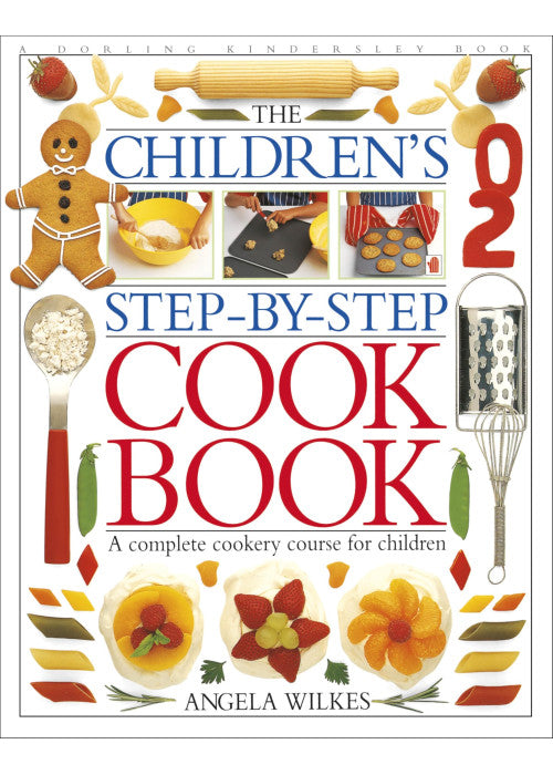 Children's Step-by-Step Cookbook: A Complete Cookery Course for Children