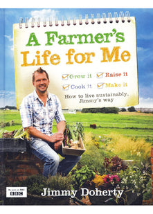 A Farmer’s Life for Me: How to live sustainably, Jimmy’s way