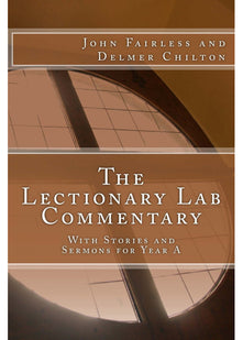 The Lectionary Lab Commentary: With Stories and Sermons for Year A: Volume 1