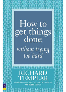 How to Get Things Done Without Trying Too Hard