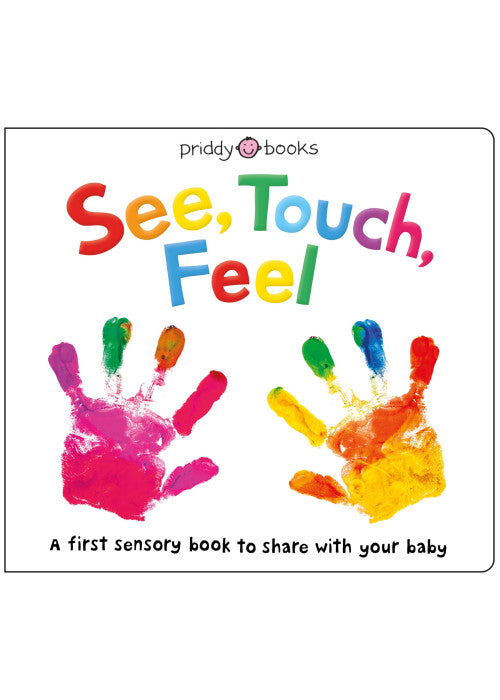 See, Touch, Feel: A first sensory book to share with your baby