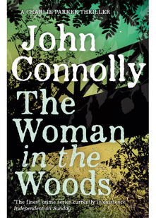 The Woman in the Woods: Private Investigator Charlie Parker hunts evil in the sixteenth book in the globally bestselling series (Charlie Parker Thriller)
