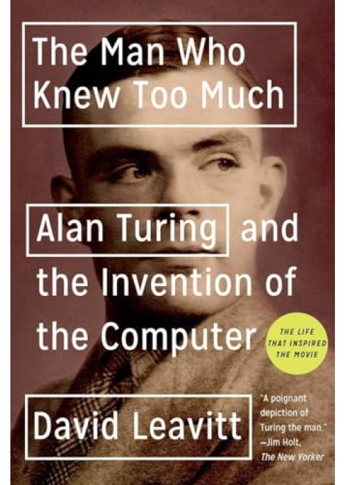 The Man Who Knew Too Much: Alan Turing and the invention of computers