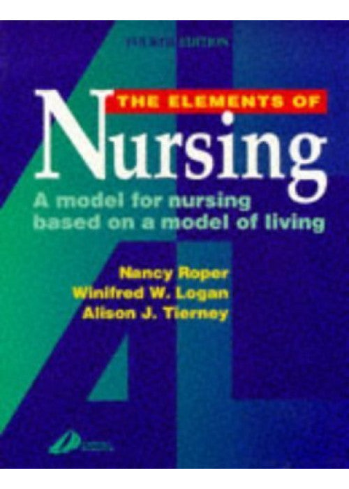 The Elements of Nursing: A Model for Nursing Based on a Model of Living