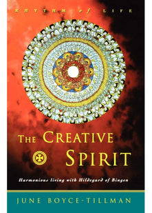 Creative Spirit: Harmonious Living with Hildegard of Bingen