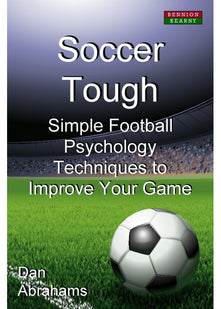 Soccer Tough: Simple Football Psychology Techniques to Improve Your Game (Soccer Coaching)