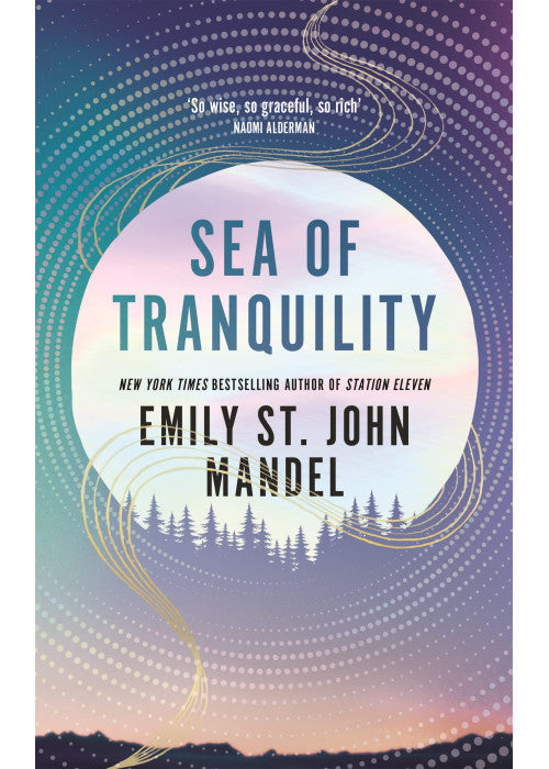 Sea of Tranquility: The Instant Sunday Times Bestseller from the Author of Station Eleven