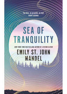 Sea of Tranquility: The Instant Sunday Times Bestseller from the Author of Station Eleven