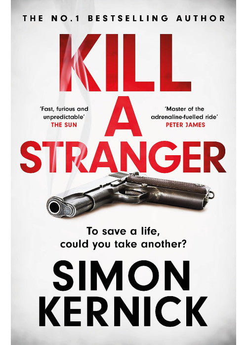 Kill A Stranger: To save a life, could you take another? A gripping thriller from the Sunday Times bestseller