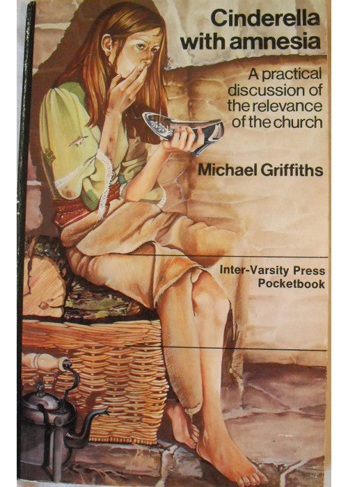 Cinderella with Amnesia: Practical Discussion of the Relevance of the Church (Pocketbooks)