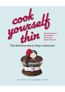 Cook Yourself Thin: The Delicious Way to Drop a dress Size