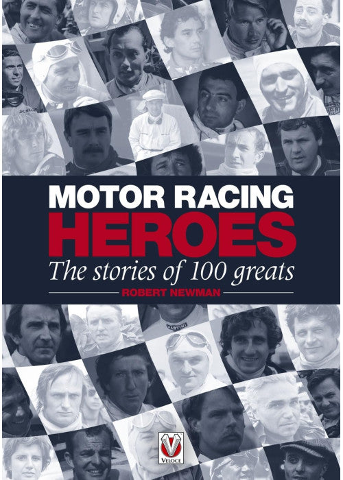 Motor Racing Heroes: The Stories of 100 Greats