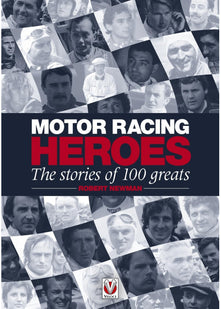 Motor Racing Heroes: The Stories of 100 Greats