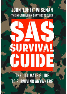 SAS Survival Guide:The Ultimate guide to surviving anywhere
