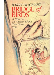 Bridge of Birds : A Novel of an Ancient China That Never Was