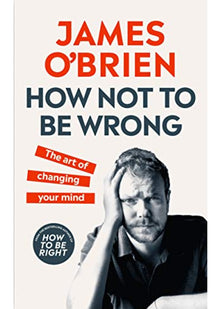How Not To Be Wrong: The Art of Changing Your Mind