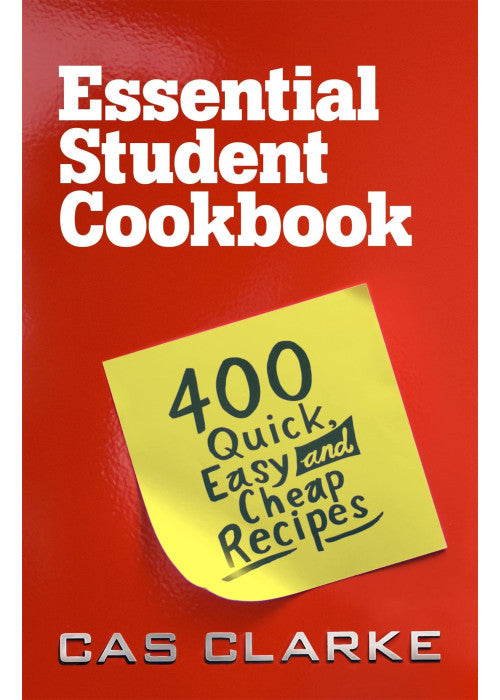 Essential Student Cookbook: 400 Quick Easy and Cheap Recipes