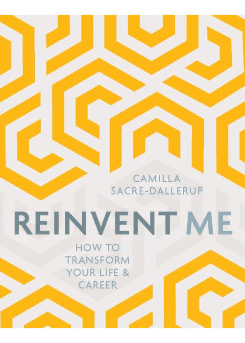 Reinvent Me: How to Transform Your Life & Career