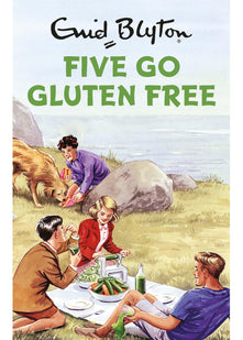 Five Go Gluten Free: Enid Blyton for Grown Ups